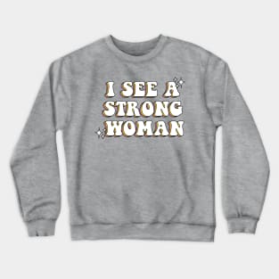 I See a Strong Woman Crewneck Sweatshirt